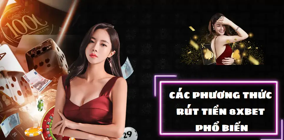 Các phương thức rút tiền 8xbet phổ biến