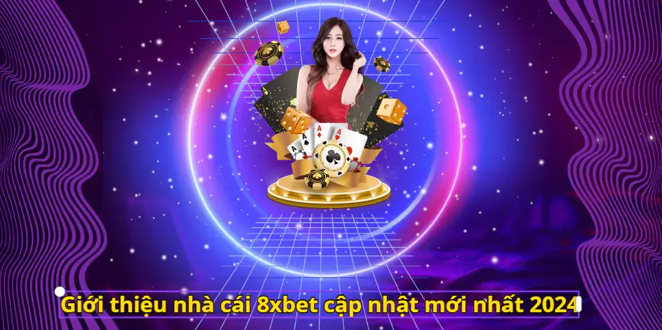 Giới thiệu nhà cái 8xbet cập nhật mới nhất 2024