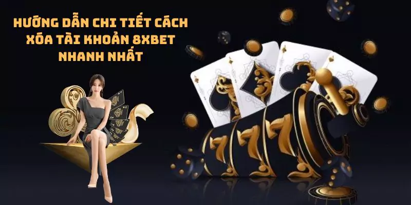 Hướng dẫn chi tiết cách xóa tài khoản 8xbet nhanh nhất