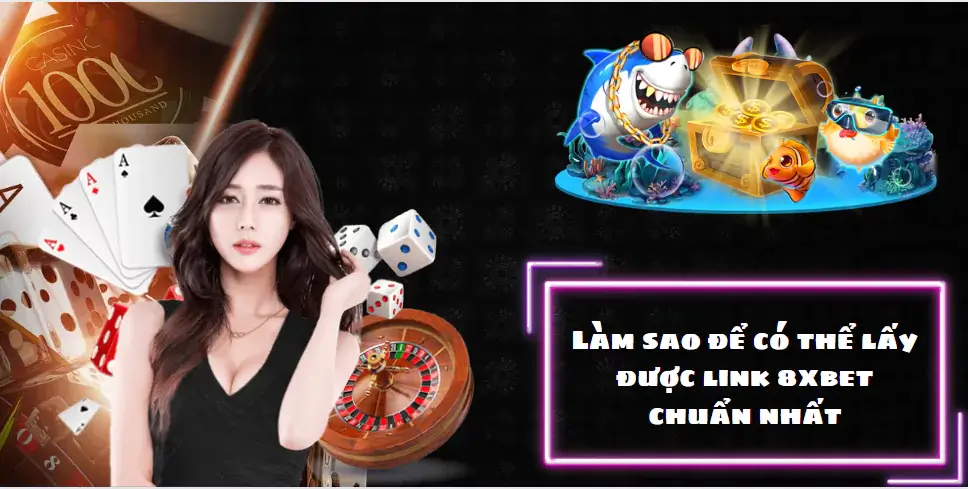 Làm sao để có thể lấy được link 8xbet chuẩn nhất