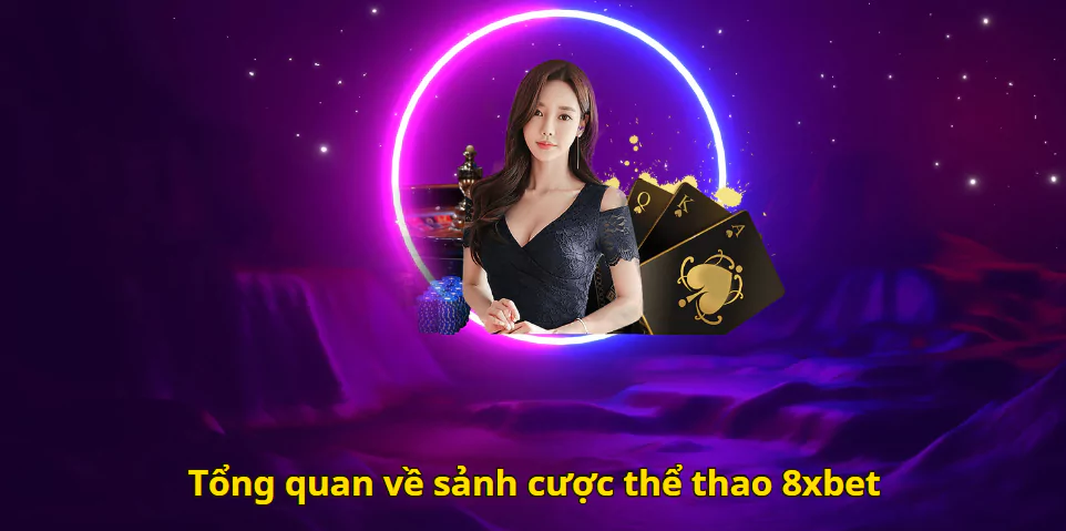 Tổng quan về sảnh cược thể thao 8xbet